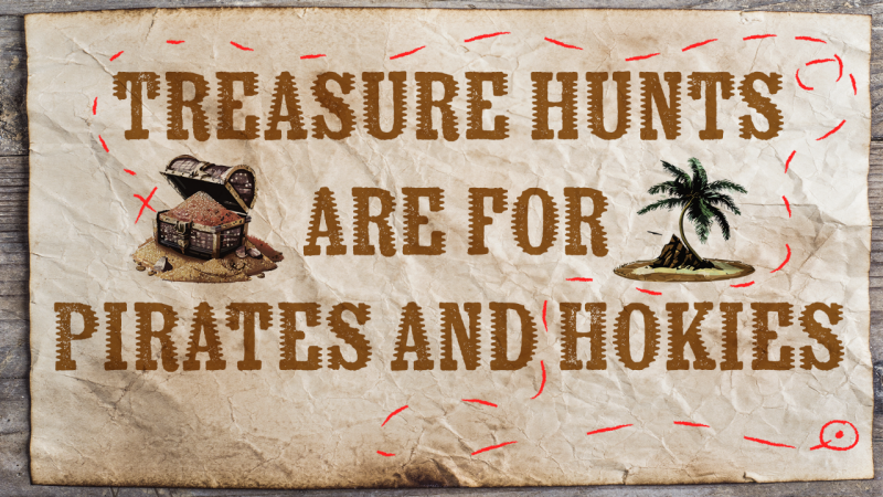 Treasure Hunts Are For Pirates And Hokies Graphic Element