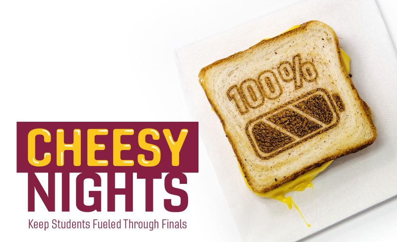 Cheesy Nights:  Keep students fueled through finals