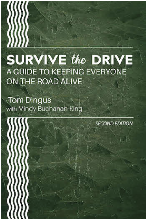 Book cover of Survive the Drive: A guide to keeping everyone on the road alive by Tom Dingus with Mindy Muchanan-King